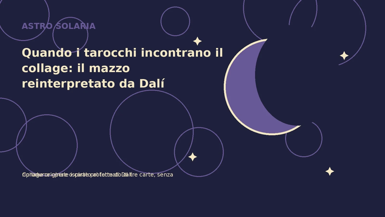 Quando i tarocchi incontrano il collage: il mazzo reinterpretato da Dalí