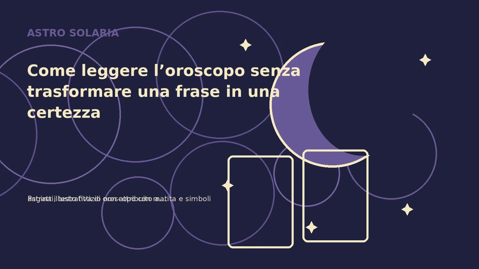 Come leggere l’oroscopo senza trasformare una frase in una certezza