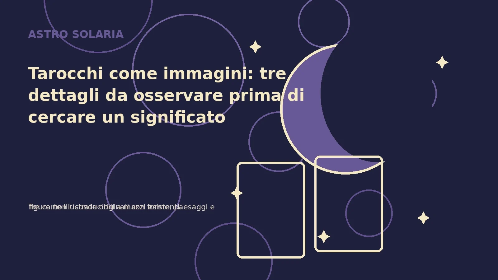 Tarocchi come immagini: tre dettagli da osservare prima di cercare un significato